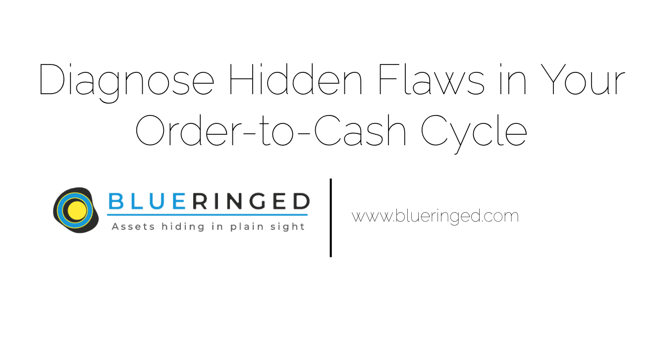 How to Diagnose Hidden Flaws in Your Order-to-Cash Cycle